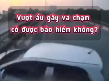 Vượt ẩu gây va chạm, bảo hiểm có bồi thường không?